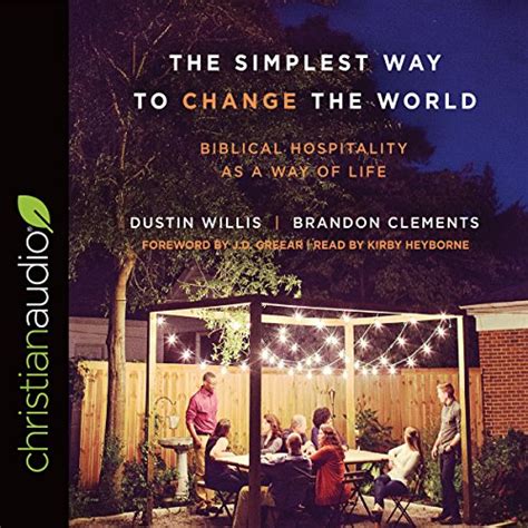 The Simplest Way to Change the World Biblical Hospitality as a Way of Life Doc