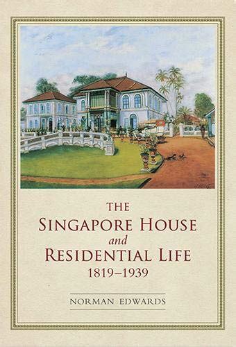 The Singapore House and Residential Life, 1819-1939 Ebook Kindle Editon
