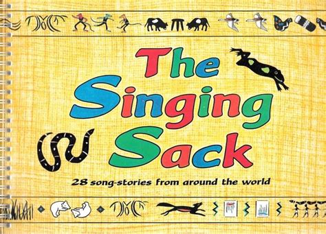 The Singing Sack 28 Song-stories from Around the World Reader