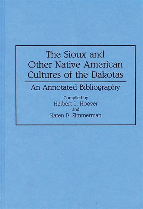 The Sioux and other Native American Cultures of The Dakotas An Annotated Bibliography Kindle Editon