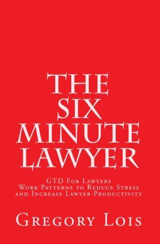 The Six Minute Lawyer Gyd For Lawyers - Work Patterns to Reduce Stress and Increase Lawyer Producti Epub