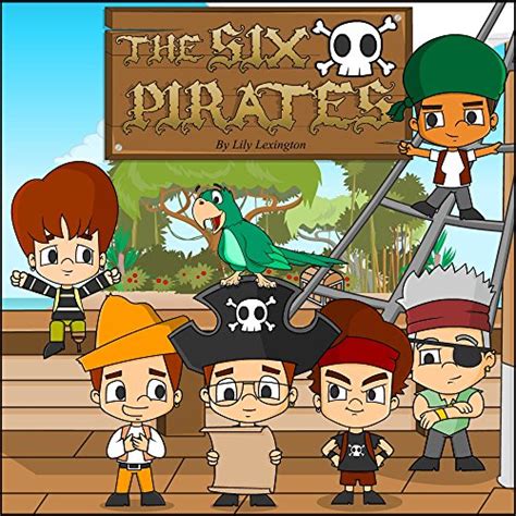 The Six Pirates A Rollicking and Rhyming Picture Book Fun Rhyming Children s Books