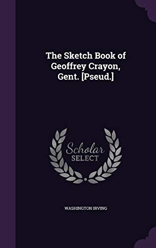 The Sketch Book of Geoffrey Crayon Gent Pseud Reader