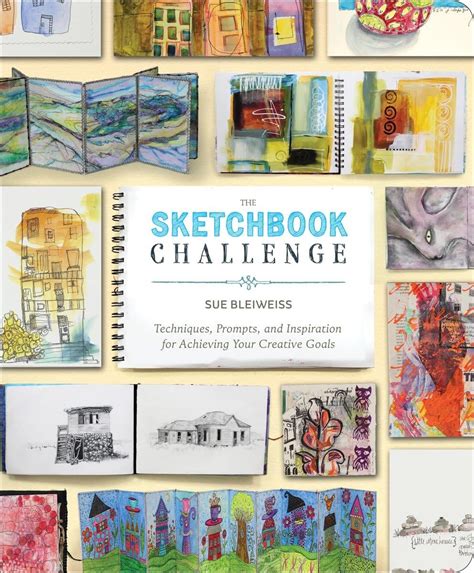 The Sketchbook Challenge Techniques Prompts and Inspiration for Achieving Your Creative Goals Kindle Editon