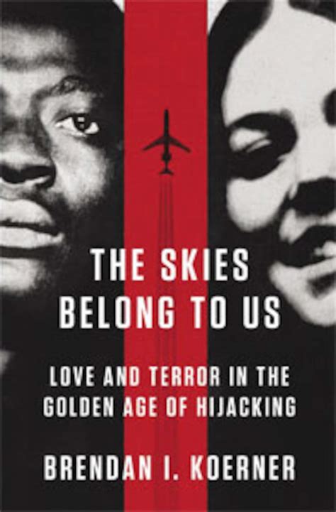 The Skies Belong to Us Love and Terror in the Golden Age of Hijacking Kindle Editon