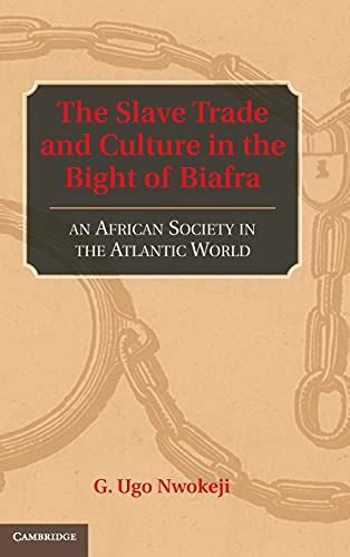 The Slave Trade and Culture in the Bight of Biafra An African Society in the Atlantic World Epub