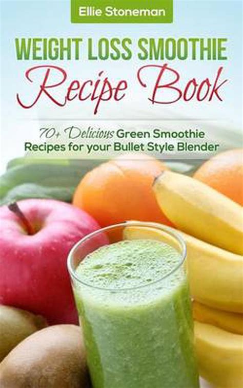 The Smoothie Recipe Book for Weight Loss Advice and 72 Easy Smoothies to Lose Weight PDF