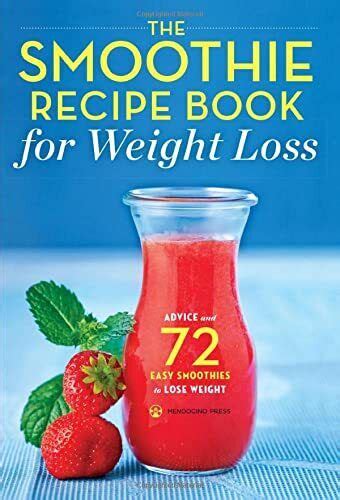 The Smoothie Recipe Book for Weight Loss Advice and 72 Easy Smoothies to Lose Weight PDF