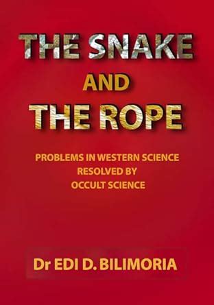 The Snake and the Rope Problems in Western Science Resolved by Occult Science Doc