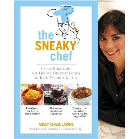 The Sneaky Chef Simple Strategies for Hiding Healthy Foods in Kids Favorite Meals Reader