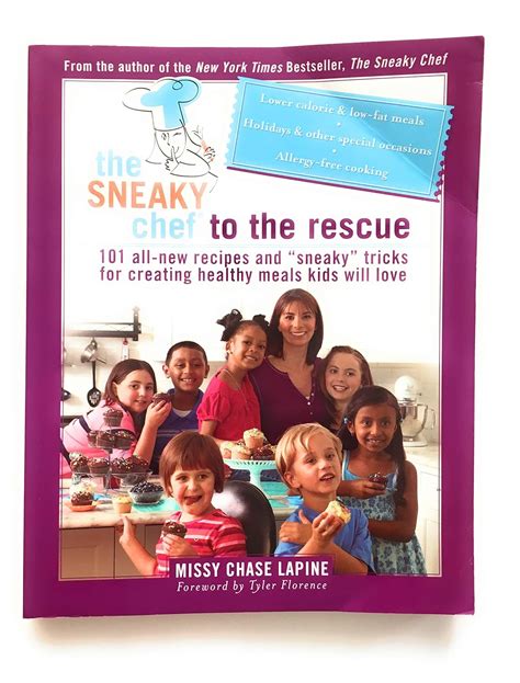 The Sneaky Chef to the Rescue 101 All-New Recipes and “Sneaky” Tricks for Creating Healthy Meals Kids Will Love Kindle Editon