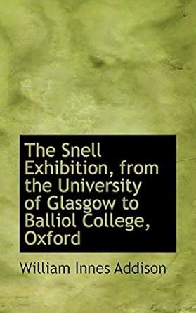 The Snell Exhibitions From the University of Glasgow to Balliol College Epub