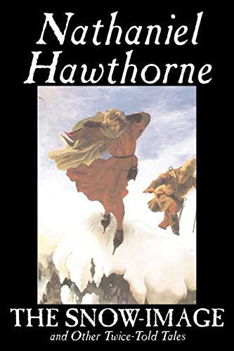 The Snow-Image and Other Twice-Told Tales 1852 By Nathaniel Hawthorne Original Classics Epub