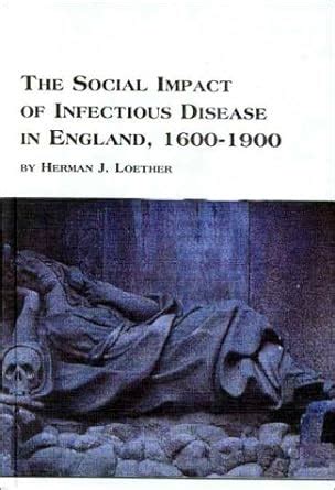 The Social Impacts of Infectious Disease in England 1600 to 1900 PDF