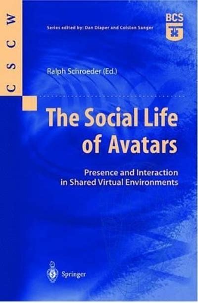 The Social Life of Avatars Presence and Interaction in Shared Virtual Environments 1st Edition Doc