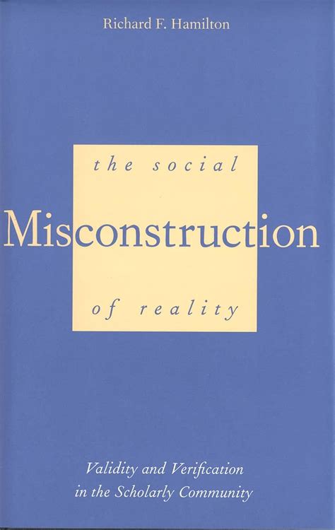 The Social Misconstruction of Reality Validity and Verification in the Scholarly Community Reader