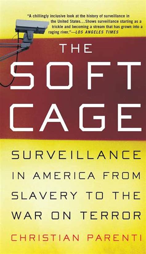 The Soft Cage Surveillance in America From Slavery to the War on Terror Epub