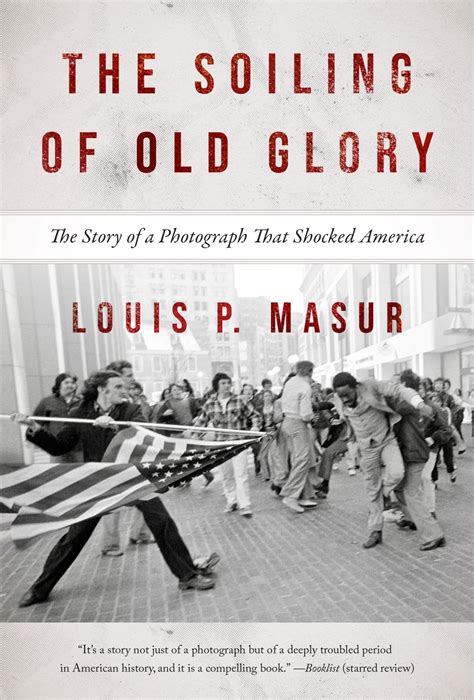 The Soiling of Old Glory The Story of a Photograph That Shocked America