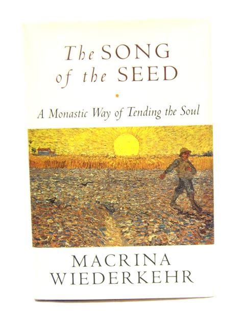 The Song of the Seed A Monastic Way of Tending the Soul Doc