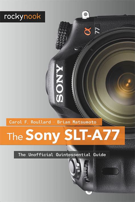 The Sony SLT-A77 The Unofficial Quintessential Guide Kindle Editon