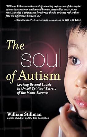 The Soul of Autism Looking Beyond Labels to Unveil Spiritual Secrets of the Heart Savants PDF
