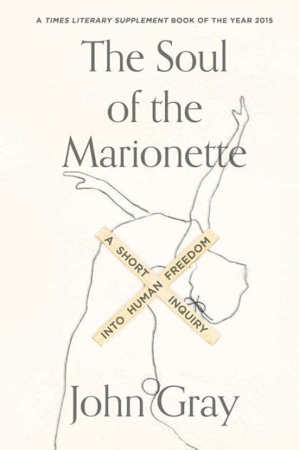 The Soul of the Marionette A Short Inquiry into Human Freedom Reader