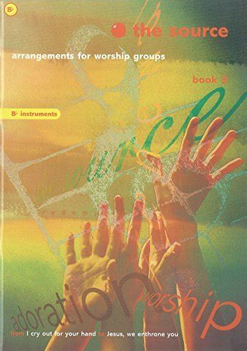 The Source The Arrangements for Worship Groups B Flat Instruments Bk 2 Doc