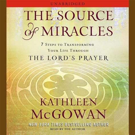 The Source of Miracles 7 Steps to Transforming Your Life Through the Lord s Prayer Kindle Editon