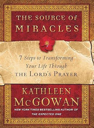 The Source of Miracles 7 Steps to Transforming Your Life Through the Lord s Prayer Kindle Editon