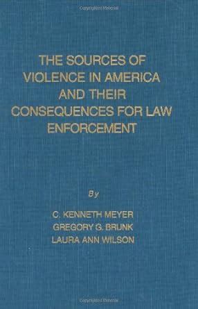 The Sources of Violence in America and Their Consequences for Law Enforcement Reader