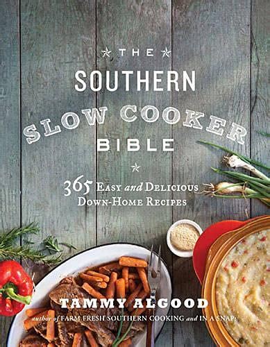 The Southern Slow Cooker Bible 365 Easy and Delicious Down-Home Recipes Reader