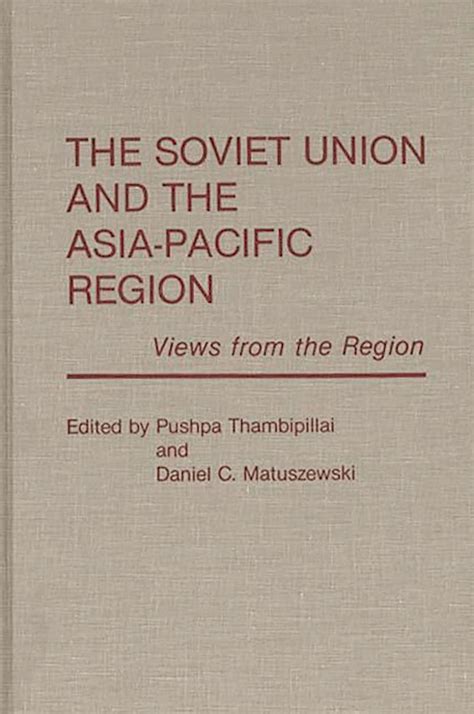 The Soviet Union and the Asia-Pacific Region Views from the Region Reader