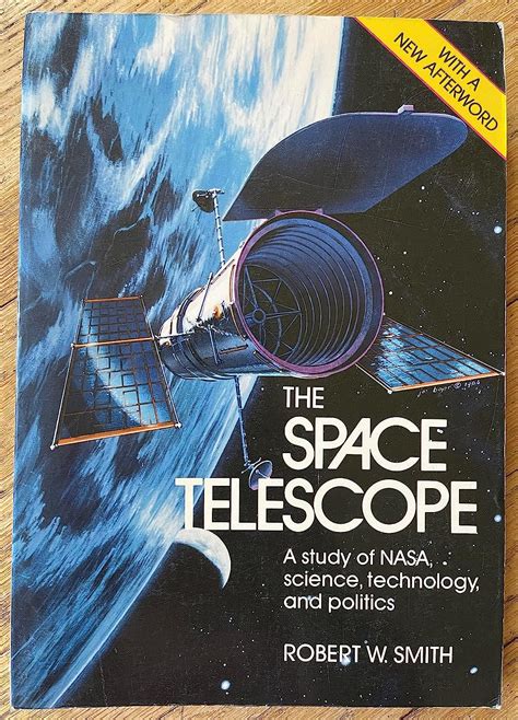 The Space Telescope A Study of Nasa, Science, Technology, and Politics PDF