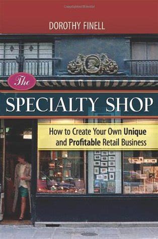 The Specialty Shop: How to Create Your Own Unique and Profitable Retail Business Kindle Editon