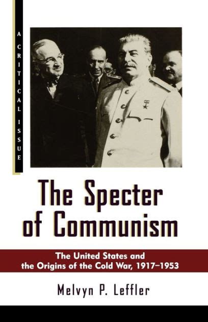 The Specter of Communism The United States and the Origins of the Cold War 1917-1953 A Critical Issue Doc