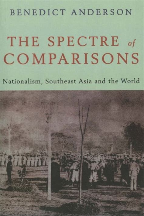 The Spectre of Comparisons Nationalism Southeast Asia and the World Kindle Editon