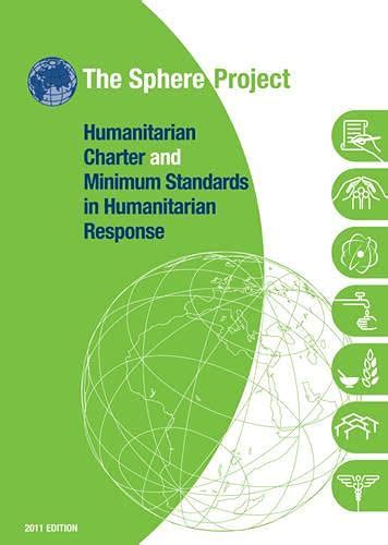 The Sphere Project Humanitarian Charter and Minimum Standards in Disaster Response Reader