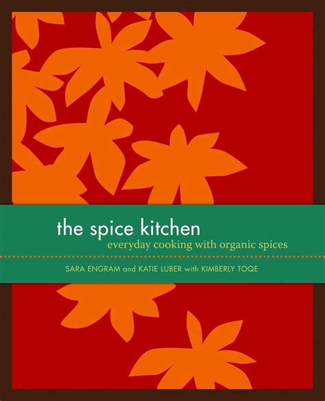 The Spice Kitchen: Everyday Cooking with Organic Spices Epub