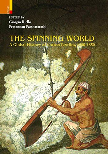 The Spinning World A Global History of Cotton Textiles 1200 1850 Ebook Kindle Editon