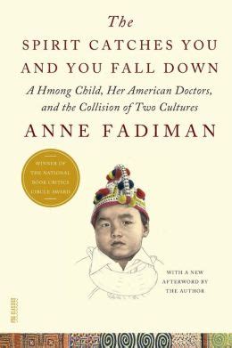 The Spirit Catches You and You Fall Down A Hmong Child Her American Doctors and the Collision of Reader
