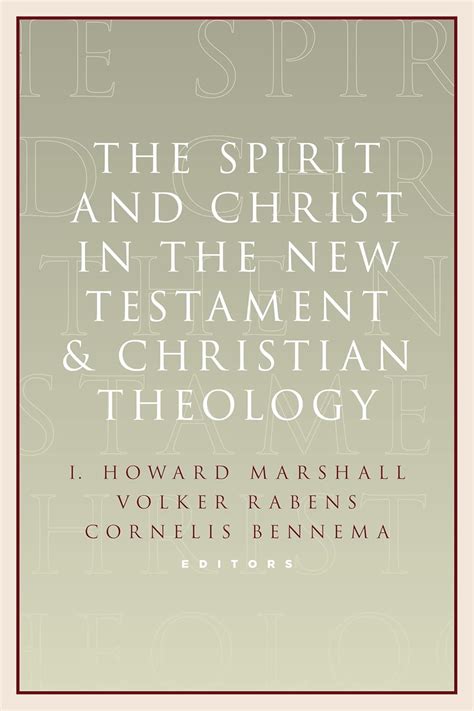 The Spirit and Christ in the New Testament and Christian Theology Essays in Honor of Max Turner Epub