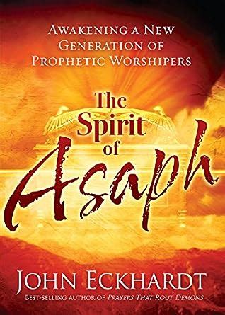 The Spirit of Asaph Awakening a New Generation of Prophetic Worshipers PDF