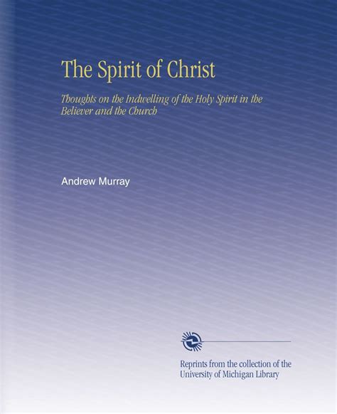 The Spirit of Christ Thoughts on the Indwelling of the Holy Spirit and the Church Epub