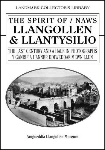 The Spirit of Llangollen and Llantysillo The 20th Century in Photographs English and Welsh Edition Doc