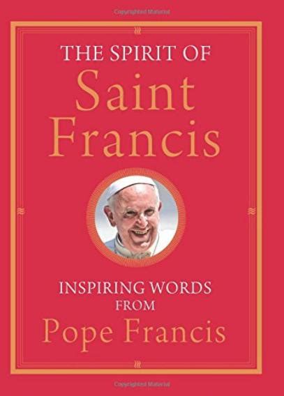 The Spirit of Saint Francis Inspiring Words from Pope Francis PDF