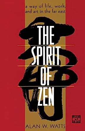 The Spirit of Zen A Way of Life Work and Art in the Far East Wisdom of the East Kindle Editon