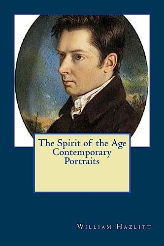 The Spirit of the Age Or Contemporary Portraits By William Hazlitt Reader