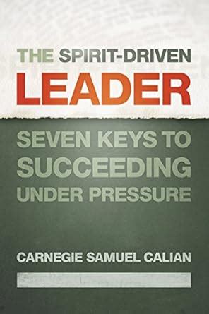 The Spirit-driven Leader Seven Keys to Succeeding Under Pressure PDF