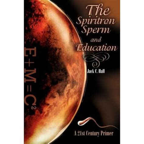 The Spiritron Sperm and Education A 21st Century Primer PDF