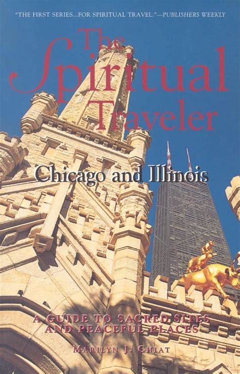 The Spiritual Traveler: Chicago and Illinois: A Guide to Sacred Sites and Peaceful Places Reader